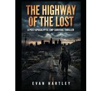 The Highway of the Lost: A Post-Apocalyptic EMP Survival Thriller