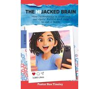 The HiJacked Brain: Book 3: How Technology is Stealing our Girls’ Future and How to Get it Back (The HiJacked Brain Series)