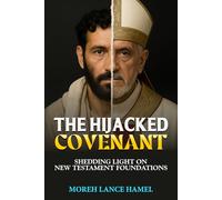 The Hijacked Covenant: Shedding Light on New Testament Foundations