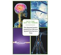 The Hijacked System: Healing Your Nervous System One Fun Fact at a Time (The Remembering: Fantastic Facts and Info)