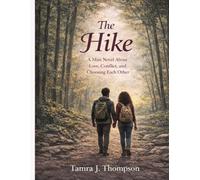 The Hike: A Mini Novel About Love, Conflict, and Choosing Each Other (Choosing Love Daily)