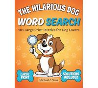 The Hilarious Dog Word Search: 101 Large Print Puzzles for Dog Lovers