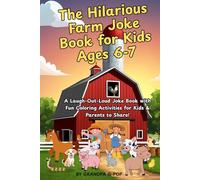 The Hilarious Farm Joke Book for Kids Ages 6-7: A Laugh-Out-Loud Joke Book with Fun Coloring Activities for Kids & Parents to Share!