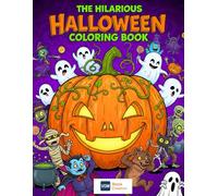 The Hilarious Halloween: A creepy, cute and quirky coloring book for adults and teens