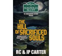 THE HILL OF SACRIFICED SOULS: 35 (Magnolia Bluff Crime Chronicles)