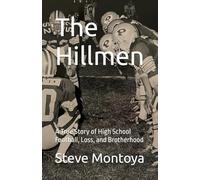 The Hillmen: A True Story of High School Football, Loss, and Brotherhood