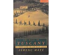The Hills of Tuscany: A New Home in an Old Land [Idioma Inglés]