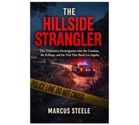 The Hillside Strangler: The Definitive Investigation into the Cousins, the Killings, and the Trial That Shook Los Angeles