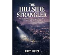 THE HILLSIDE STRANGLER: The Story of America's Longest Murder Trial and the Killer Who Almost Got Away