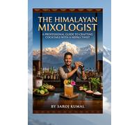 The Himalayan Mixologist: A Professional Guide to Forest-to-Glass Cocktails and Luxury Hospitality