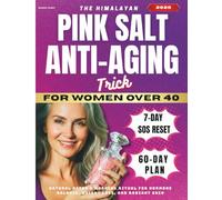 The Himalayan Pink Salt Anti-Aging Trick for Women over 40: Natural Detox & Morning Ritual for Hormone Balance, Weight Loss, and Radiant Skin
