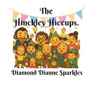 The Hinckley Hiccups: “Tiny Trouble-Makers, Big Laughs, and Everyday Mayhem in Hinckley!”