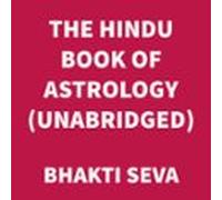 The Hindu Book Of Astrology (UNABRIDGED)