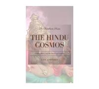 The Hindu Cosmos: Vishnu, Shiva and the Dance of Creation (The Pantheon Series)