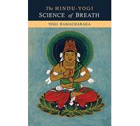 The Hindu-Yogi Science of Breath