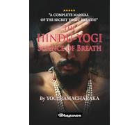 The Hindu-Yogi Science of Breath: A complete manual of the secret yogic breath