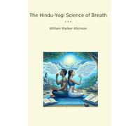 The Hindu-Yogi Science of Breath (Classic Books)