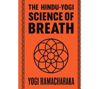 The Hindu-Yogi Science of Breath: Illustrated Guide
