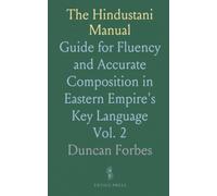 The Hindustani Manual: Guide for Fluency and Accurate Composition in Eastern Empire's Key Language