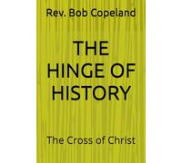 THE HINGE OF HISTORY: The Cross of Christ