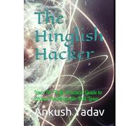 The Hinglish Hacker: Your No-Fluff, Practical Guide to Ethical Hacking with Kali Linux