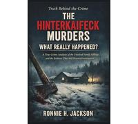THE HINTERKAIFECK MURDERS WHAT REALLY HAPPENED?: A True Crime Analysis of the Unsolved Family Killings and the Evidence That Still Haunts Investigators (Truth Behind the Crime)