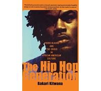 The Hip-Hop Generation: Young Blacks and the Crisis in African-American Culture