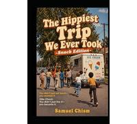 The Hippiest Trip We Ever Took -Snack Edition: All About the Snacks, the Cartoons, and the Culture