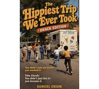 The Hippiest Trip We Ever Took -Snack Edition: All About the Snacks, the Cartoons, and the Culture