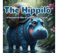 The Hippilo: A fantastical tale of two unlikely friends