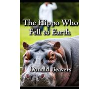 The Hippo Who Fell to Earth (Very Funny Sci-Fi)