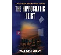 The Hippocratic Heist: A Righteous Wrong Heist Novel