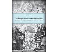 La hispanización de Filipinas – Objetivos españoles y respuestas filipinas, 1565-1700