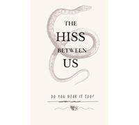 The HISS Between US: DO YOU HEAR IT TOO?