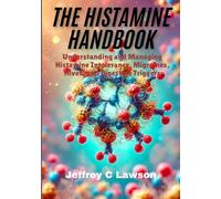The Histamine Handbook: Understanding and Managing Histamine Intolerance, Migraines, Hives, and Digestive Triggers (The Histamine Freedom Blueprint)