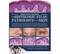 The Histologic Atlas: Pathology of the Skin: A Comprehensive Clinical Reference for Inflammatory Conditions, Neoplastic Lesions, plus Diagnostic ... Practice (The Practical Dermatology Series)