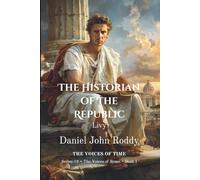 The Historian of the Republic: Livy (Series 19: The Voices of Rome)