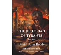 The Historian of Tyrants: Tacitus (Series 19: The Voices of Rome)