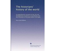 The historians' history of the world: A comprehensive narrative of the rise and development of nations as recorded by over two thousand of the great writers of all ages: Volume 4