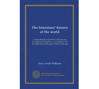The historians' history of the world (v.09): a comprehensive narrative of the rise and development of nations as recorded by over two thousand of the great writers of all ages