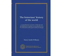 The historians' history of the world (v.10): a comprehensive narrative of the rise and development of nations as recorded by over two thousand of the great writers of all ages