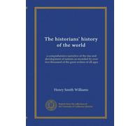 The historians' history of the world (v.17): a comprehensive narrative of the rise and development of nations as recorded by over two thousand of the great writers of all ages