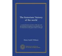 The historians' history of the world (v.18): a comprehensive narrative of the rise and development of nations as recorded by over two thousand of the great writers of all ages