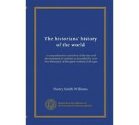 The historians' history of the world (v.21): a comprehensive narrative of the rise and development of nations as recorded by over two thousand of the great writers of all ages