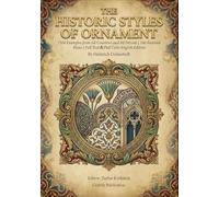 The Historic Styles of Ornament: 1500 Examples from All Countries and All Periods | 100 Restored Plates | Full Text & Full Color English Edition ... Designs & Traditional Artistic Patterns)