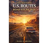The Historic U.S. Routes Road Atlas 2026: Legendary Highways, Classic Roads, Scenic Routes & Timeless American Drives