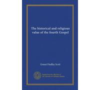 The historical and religious value of the fourth Gospel