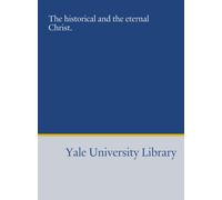 The historical and the eternal Christ.