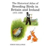 The Historical Atlas of Breeding Birds in Britain and Ireland: 1875-1900