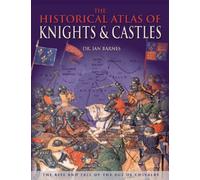 The Historical Atlas of Knights and Castles